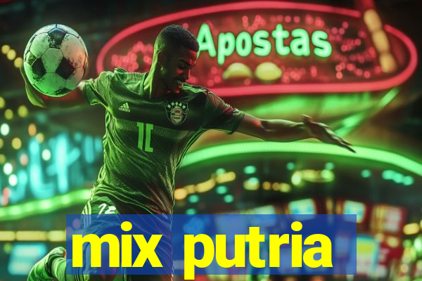 mix putria
